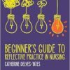 Beginner’s Guide to Reflective Practice in Nursing (EPUB)