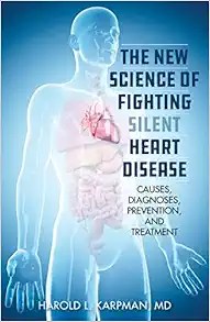 The New Science of Fighting Silent Heart Disease: Causes, Diagnoses, Prevention, and Treatments (EPUB) The New Science of Fighting Silent Heart Disease: Causes, Diagnoses, Prevention, and Treatments (EPUB)