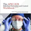 The APIC/JCR Infection Prevention and Control Workbook, 4th Edition (PDF) The APIC/JCR Infection Prevention and Control Workbook, 4th Edition (PDF)