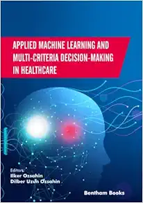 Applied Machine Learning and Multi-Criteria Decision-Making in Healthcare (EPUB)