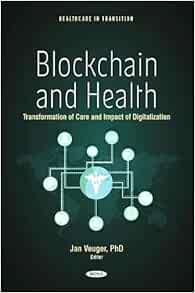 Blockchain and Health: Transformation of Care and Impact of Digitalization (PDF) Blockchain and Health: Transformation of Care and Impact of Digitalization (PDF)