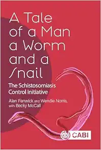 A Tale of a Man, a Worm and a Snail: The Schistosomiasis Control Initiative (PDF) A Tale of a Man, a Worm and a Snail: The Schistosomiasis Control Initiative (PDF)
