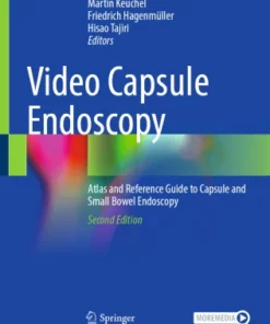 Video Capsule Endoscopy : Atlas and Reference Guide to Capsule and Small Bowel Endoscopy