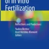 Half a Century of In Vitro Fertilization : Reflections and Predictions