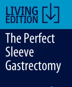 The Perfect Sleeve Gastrectomy : A Clinical Guide to Evaluation, Treatment, and Techniques