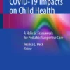 COVID-19 Impacts on Child Health : A Holistic Framework for Pediatric Supportive Care
