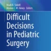 Difficult Decisions in Pediatric Surgery :