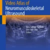 Video Atlas of Neuromusculoskeletal Ultrasound :