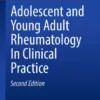 Adolescent and Young Adult Rheumatology In Clinical Practice :