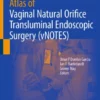 Atlas of Vaginal Natural Orifice Transluminal Endoscopic Surgery (vNOTES) :