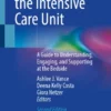 Families in the Intensive Care Unit : A Guide to Understanding, Engaging, and Supporting at the Bedside