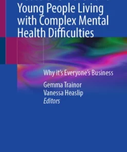 Needs of Children and Young People Living with Complex Mental Health Difficulties : Why it’s Everyone’s Business