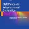 Cleft Palate and Velopharyngeal Dysfunction : A Multidisciplinary Approach to Evaluation and Management