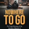 Nowhere to Go : The Tragic Odyssey of the Homeless Mentally Ill