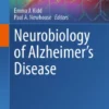 Neurobiology of Alzheimer’s Disease : Neurobiology of Alzheimer’s Disease :