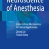 Neuroscience of Anesthesia : From Cellular Mechanisms to Clinical Applications