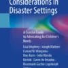Pediatric Considerations in Disaster Settings : A Concise Guide to Advocating for Children’s Needs