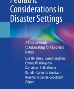 Pediatric Considerations in Disaster Settings : A Concise Guide to Advocating for Children’s Needs