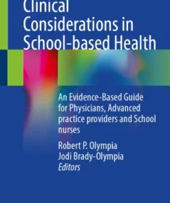 Clinical Considerations in School-based Health : An Evidence-Based Guide for Physicians, Advanced practice providers and School nurses
