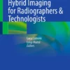 Nuclear Medicine Hybrid Imaging for Radiographers & Technologists :
