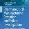 Pharmaceutical Manufacturing Deviation and Failure Investigations : Principles, Practices, and Case Studies
