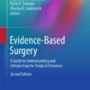 Evidence-Based Surgery : A Guide to Understanding and Interpreting the Surgical Literature