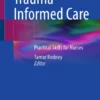 Trauma Informed Care : Practical Skills for Nurses