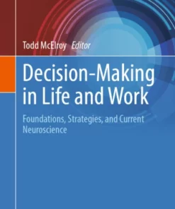 Decision-Making in Life and Work : Foundations, Strategies, and Current Neuroscience