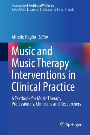 Music and Music Therapy Interventions in Clinical Practice : A Textbook for Music Therapy Professionals, Clinicians and Researchers Music and Music Therapy Interventions in Clinical Practice : A Textbook for Music Therapy Professionals, Clinicians and Researchers