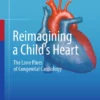 Reimagining a Child’s Heart : The Lone Pines of Congenital Cardiology