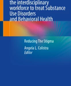 Equipping the interdisciplinary workforce to treat Substance Use Disorders and Behavioral Health : Reducing The Stigma