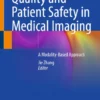Quality and Patient Safety in Medical Imaging : A Modality-Based Approach