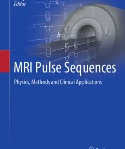 MRI Pulse Sequences : Physics, Methods and Clinical Applications