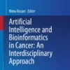 Artificial Intelligence and Bioinformatics in Cancer: An Interdisciplinary Approach :