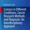 Cancers in Different Conditions, Cancer Research Methods and Diagnosis: An Interdisciplinary Approach :