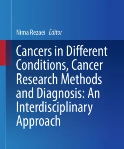 Cancers in Different Conditions, Cancer Research Methods and Diagnosis: An Interdisciplinary Approach :