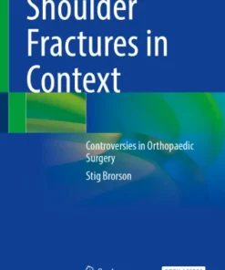 Shoulder Fractures in Context : Controversies in Orthopaedic Surgery