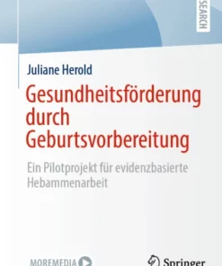 Gesundheitsförderung durch Geburtsvorbereitung : Ein Pilotprojekt für evidenzbasierte Hebammenarbeit
