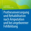 Prothesenversorgung und Rehabilitation nach Amputation und bei angeborener Fehlbildung :