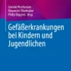 Gefäßerkrankungen bei Kindern und Jugendlichen :