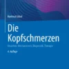 Die Kopfschmerzen : Ursachen, Mechanismen, Diagnostik, Therapie