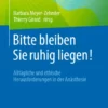 Bitte bleiben Sie ruhig liegen! : Alltägliche und ethische Herausforderungen in der Anästhesie