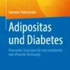Adipositas und Diabetes : Praxisnahe Strategien für eine individuelle und effiziente Betreuung