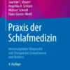 Praxis der Schlafmedizin : Interdisziplinäre Diagnostik und Therapie bei Erwachsenen und Kindern Praxis der Schlafmedizin : Interdisziplinäre Diagnostik und Therapie bei Erwachsenen und Kindern