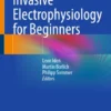 Invasive Electrophysiology for Beginners : Invasive Electrophysiology for Beginners :