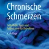 Chronische Schmerzen : Selbsthilfe, Tipps und Fallbeispiele für Betroffene Chronische Schmerzen : Selbsthilfe, Tipps und Fallbeispiele für Betroffene