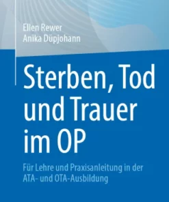 Sterben, Tod und Trauer im OP : Für Lehre und Praxisanleitung in der ATA- und OTA-Ausbildung