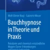 Bauchhypnose in Theorie und Praxis : Reizdarm und chronisch entzündliche Magen-Darm-Erkrankungen erfolgreich behandeln