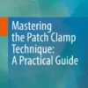 Mastering the Patch Clamp Technique: A Practical Guide :