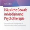 Häusliche Gewalt in Medizin und Psychotherapie : Personalisierte Maßnahmen für Betroffene und in der Täterberatung